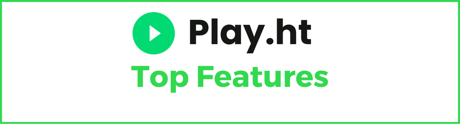 Play.ht Top Features